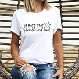 Always Stay Humble and Kind Bella Canvas T-shirt