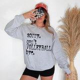 Sorry Cant Volleyball Bye T-shirt or Sweatshirt