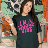 Im a Whole Vibe  Soft Style T-Shirt or Sweatshirt