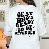 Okay, Who's Ready To Be Offended Comfort Colors T-shirt