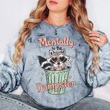 Mentally In The Dumpster Comfort Colors Tshirt or Sweatshirt