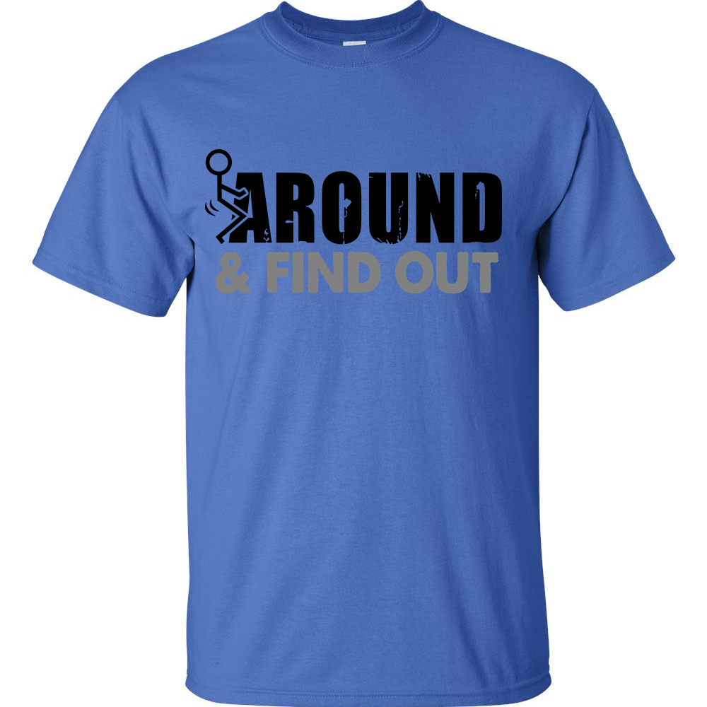 Mens F Around and Find Out Gildan T-shirt