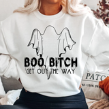 Boo Bitch Get Out of the Way  Sweatshirt