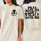 Pray With Me, Don't Play With Me Comfort Colors T-shirt