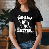 The World is Better With You In It Gildan Sofstyle T-shirt or Sweatshirt