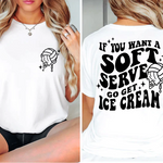 a woman wearing a white shirt that says if you want a soft serve to get