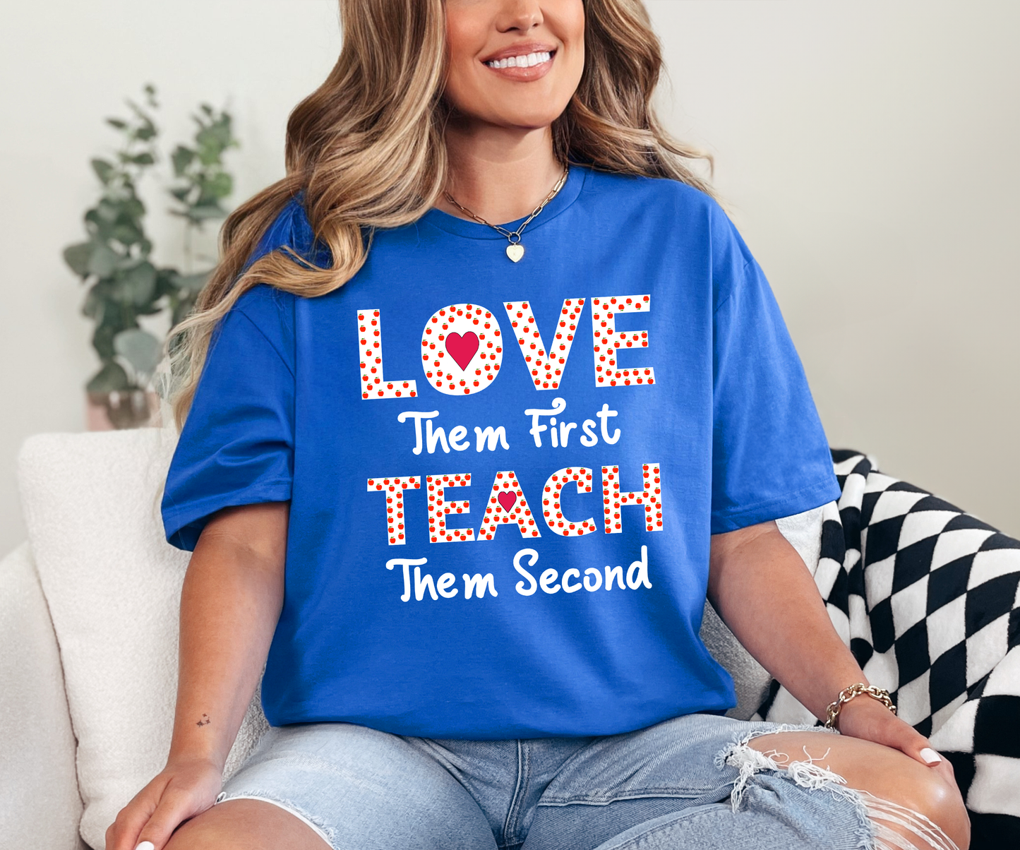 Love Them First Teach Them Second T-shirt or Sweatshirt