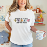It's Okay to Feel the Feels 1  T-shirt or Sweatshirt
