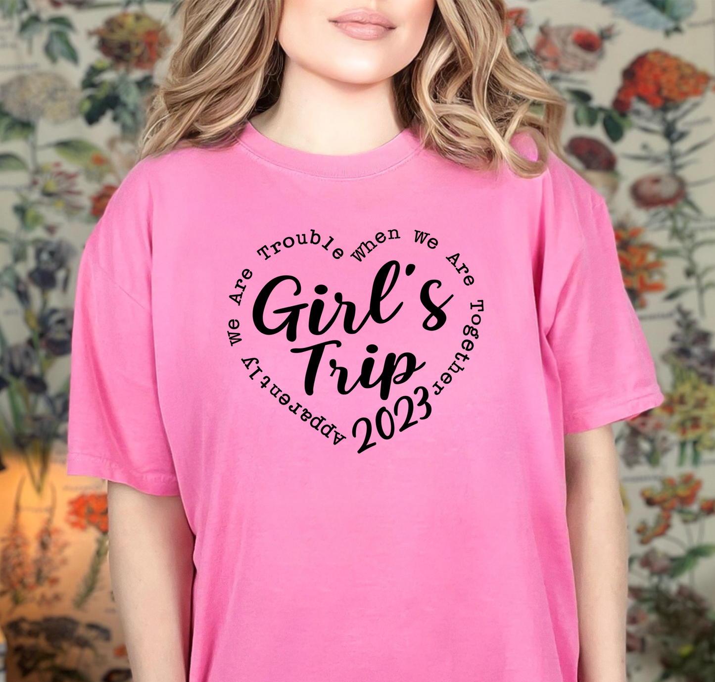 Girls Trip Apparently Were Trouble Together 2023 Comfort Colors T-Shirt