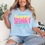 I Was Made for Happy Sunny Days Comfort Colors T-shirt