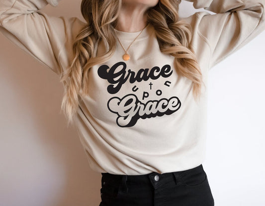 Grace Upon Grace  T-shirt orSweatshirt