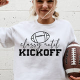 Classy Until Kickoff Football  Heavy Blend Sweatshirt