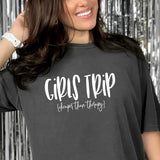 Girls Trip Cheaper Then Therapy Comfort Colors T-Shirt