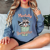 Mentally In The Dumpster Comfort Colors Tshirt or Sweatshirt