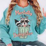Mentally In The Dumpster Comfort Colors Tshirt or Sweatshirt