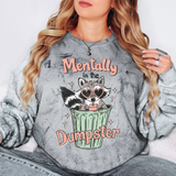 Mentally In The Dumpster Comfort Colors Tshirt or Sweatshirt