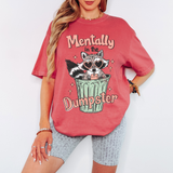 Mentally In The Dumpster Comfort Colors Tshirt or Sweatshirt