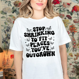 Stop Shrinking to Fit in Places You've Outgrown Bella Canvas T-shirt