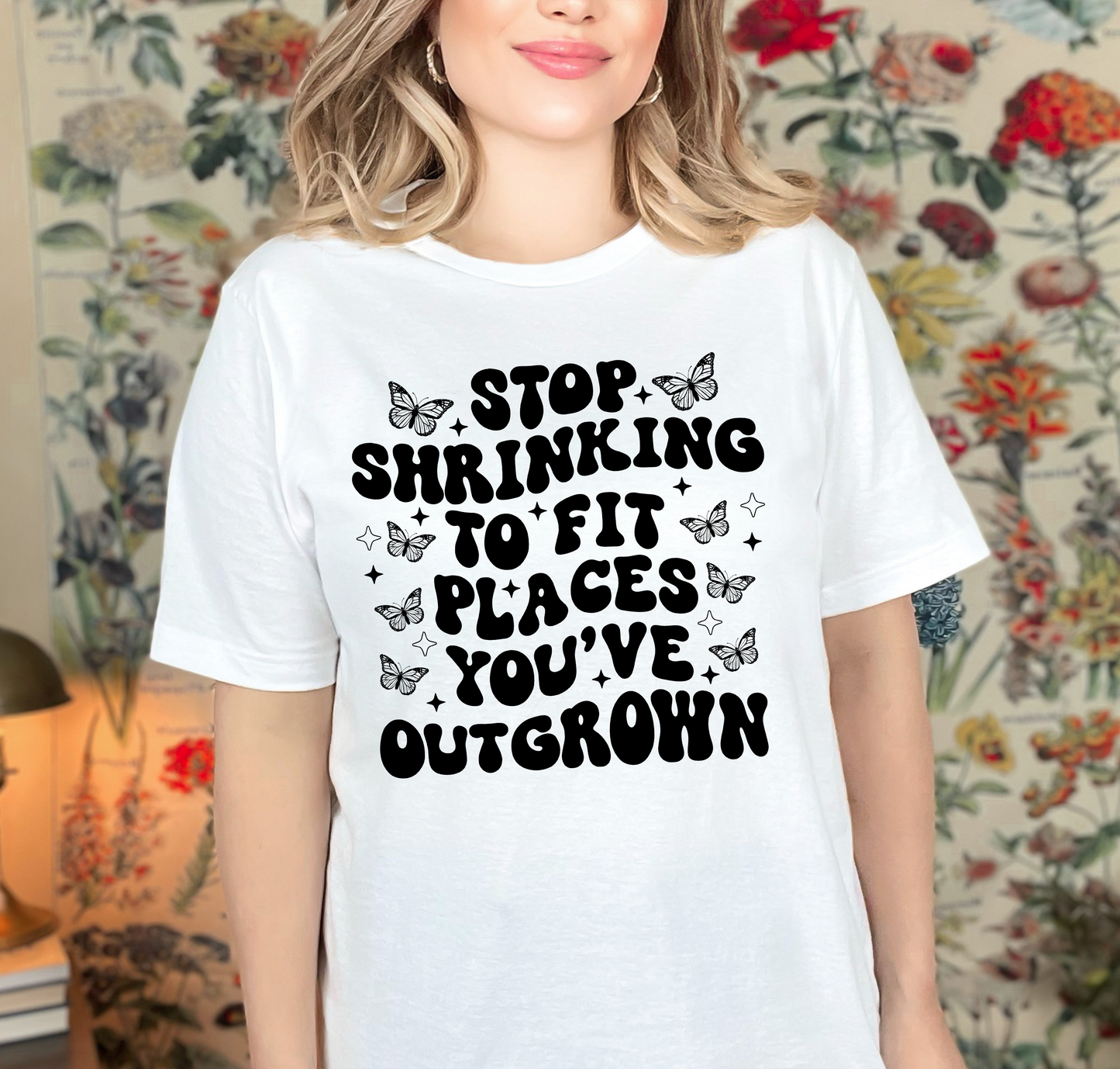 Stop Shrinking to Fit in Places You've Outgrown Bella Canvas T-shirt
